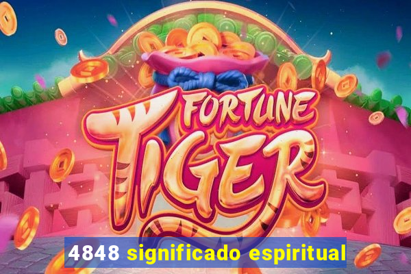 4848 significado espiritual